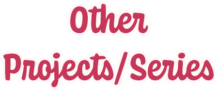 Other Projects/Series Other Projects/Series